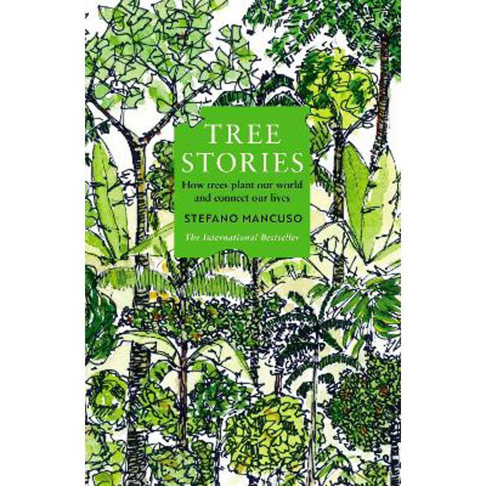 Tree Stories: How trees plant our world and connect our lives (Paperback) - Stefano Mancuso